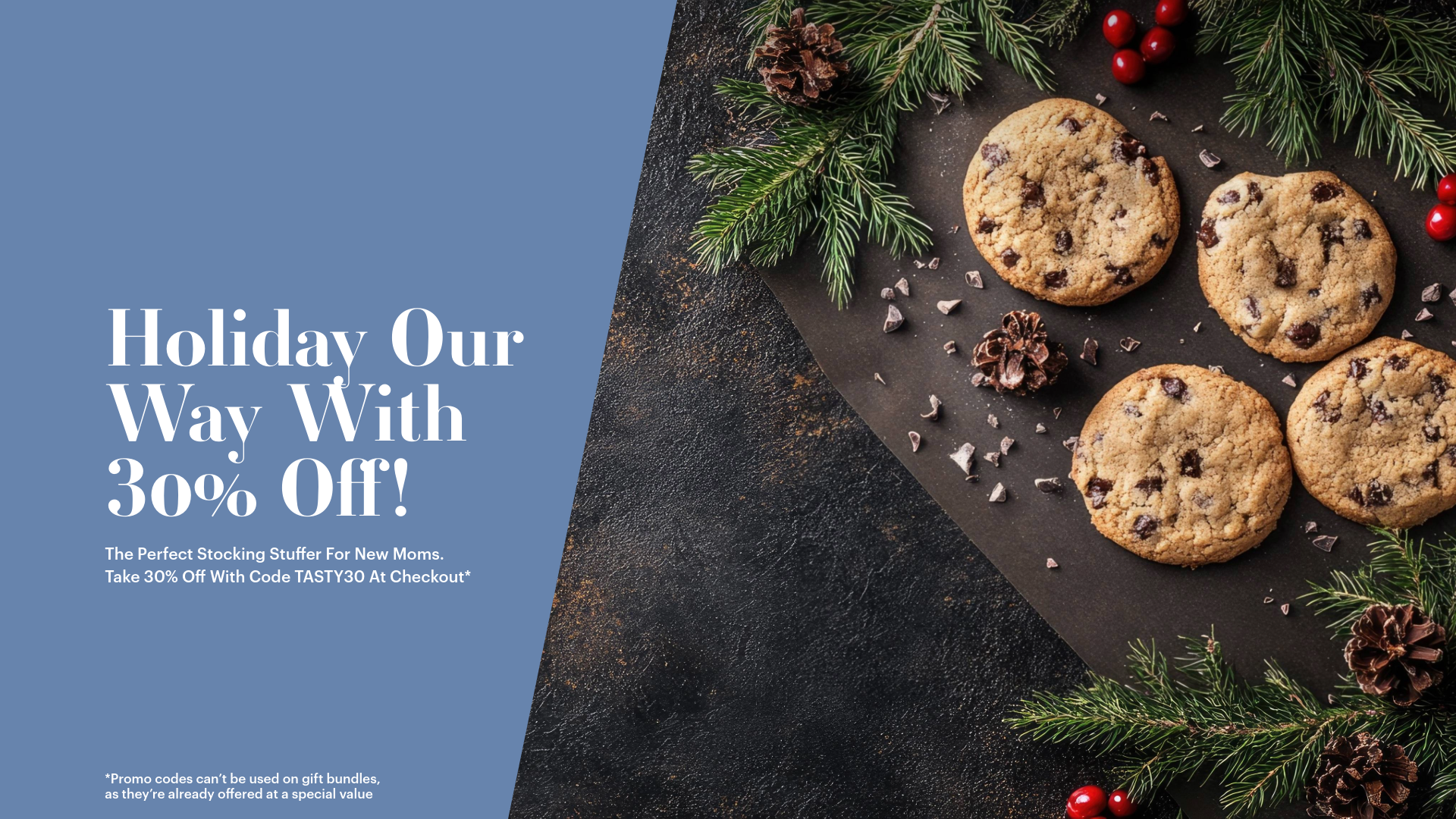 Chocolate chip lactation cookies on a dark surface with Christmas decorations and text promoting 30% off with code TASTY30